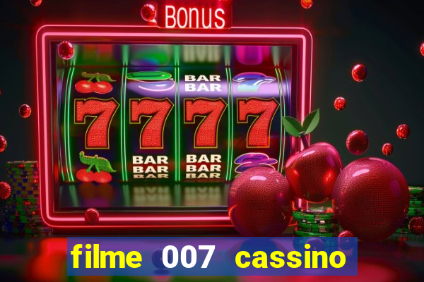 filme 007 cassino royale completo dublado youtube